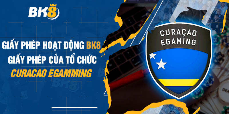 Giấy Phép Hoạt Động BK8 - Giấy Phép Của Tổ Chức Curacao eGaming 2 Giấy phép hoạt động BK8 của tổ chức Curacao eGaming